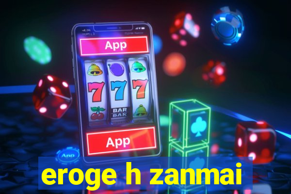 eroge h zanmai